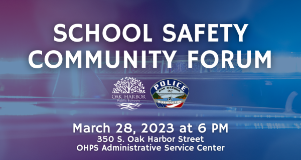 School Safety Community Forum
March 28, 2023 at 6 PM 
350 S. Oak Harbor Street
OHPS Administrative Service Center